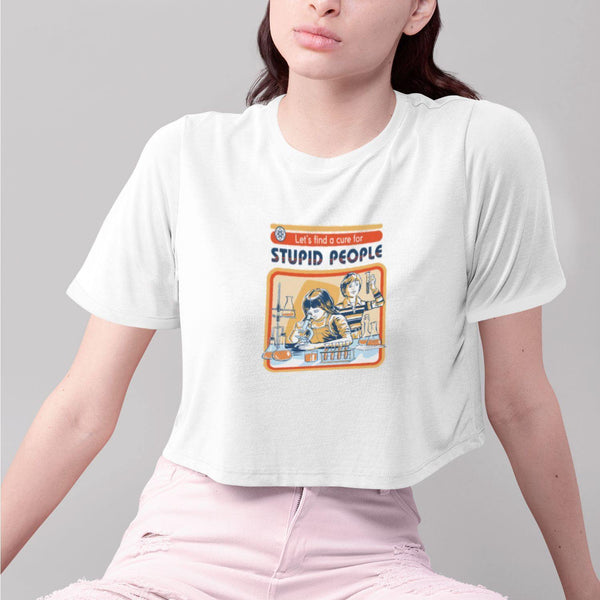 NEW Let's Find a Cure For Stupid People Women's Cropped Tee Shirt Top - WickyDeez
