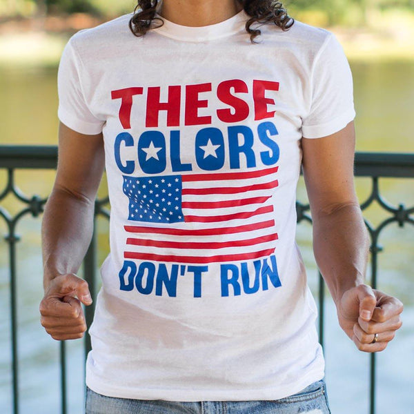 These Colors Don't Run T-Shirt (Ladies)-Ladies T-Shirt-WickyDeez
